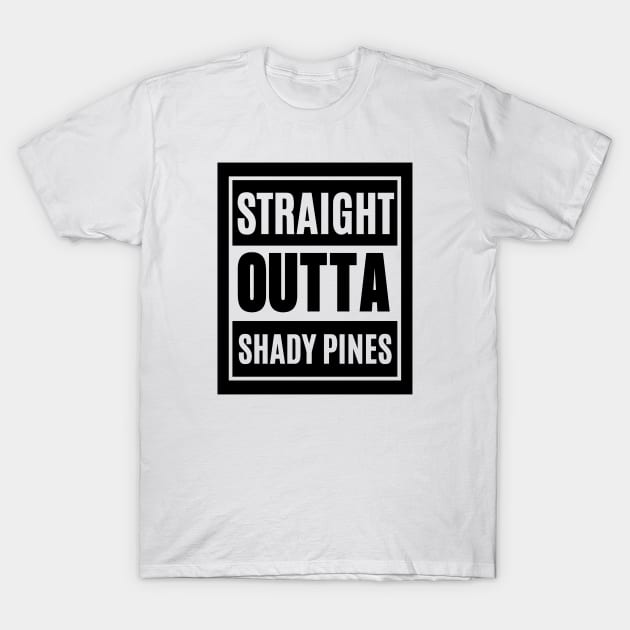 Straight Outta Shady Pines T-Shirt by hawkadoodledoo